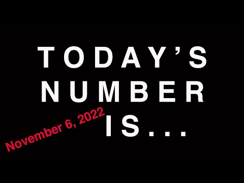 TODAY'S NUMBER IS...  11/6/22