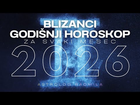 Astrolog Radmila - BLIZANCI GODIŠNJI HOROSKOP ZA SVAKI MESEC U 2026.