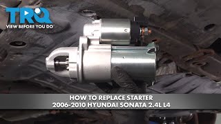 How to Replace Starter 2006 2010 Hyundai Sonata 2.4L L4