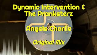 Dynamic Intervention & The Pranksterz - Angels Charlie (Original Mix)