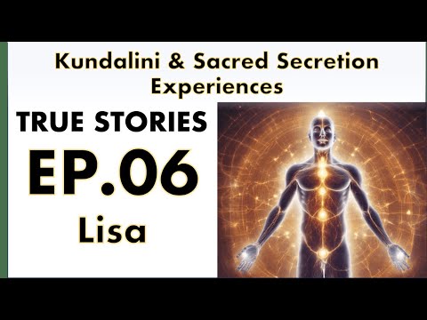 TRUE Sacred Secretion/Kundalini Story - Episode SIX - Lisa