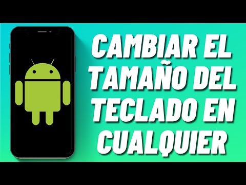 Cómo cambiar el tamaño del teclado en cualquier Android