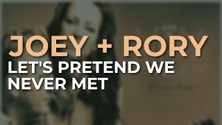 Joey + Rory - Let&#39;s Pretend We Never Met (Official Audio)