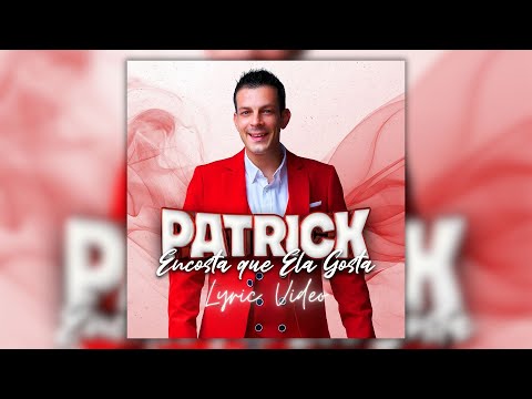 Patrick - Encosta Que Ela Gosta (Lyric Video)