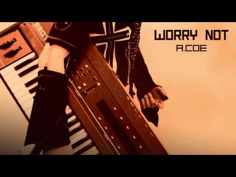 A.COE - Worry Not