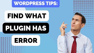 How to find what plugin has an error on WordPress with FTP