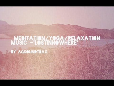 [Meditation/Yoga/Relaxation Music] -'Lost In Nowhere'