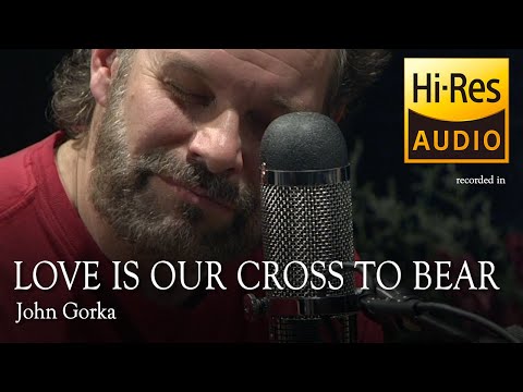 John Gorka -Love Is Our Cross To Bear