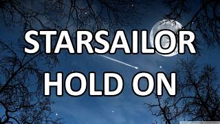 Starsailor - Hold On (Lyrics) HD