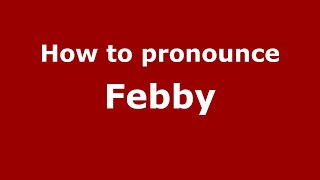 How to pronounce Febby
