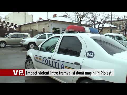 Impact violent între tramvai și două mașini în Ploiești