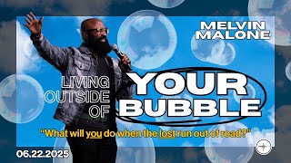 Living Outside of Your Bubble: What Will You Do When The Lost Run Out of Road? | Melvin Malone