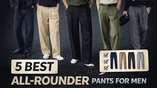 5 Best All-Rounder Pants For Men | Build Smart Wardrobe 2026