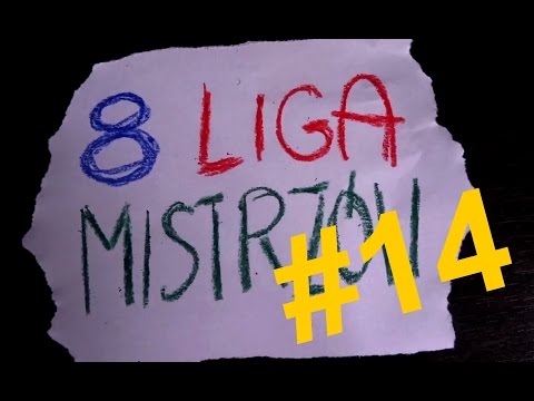 "Ósma Liga Mistrzów" odc 14 - odcinek na siłę :P