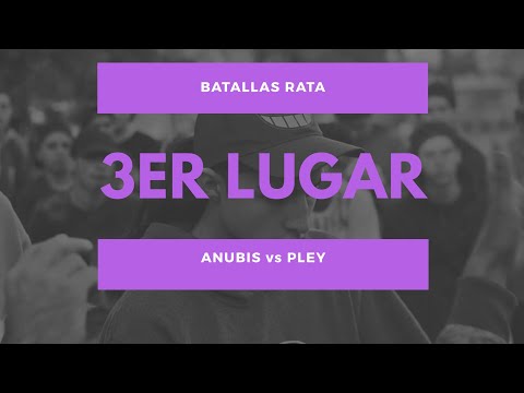 ANUBIS vs PLEY - 3er Lugar - Batallas Rata 1vs1 2018