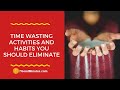 Time Wasting Activities and Habits You Should Eliminate