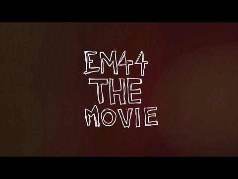 EM44 - The Movie