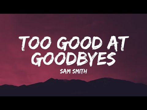Sam Smith - Too Good At Goodbyes (Lyrics) / But every time you hurt me, the less that I cry