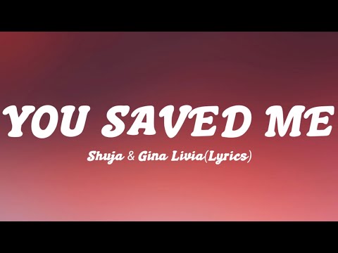 Shuja & Gina Livia - YOU SAVED ME (Lyrics)