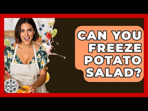 Can You Freeze Potato Salad? - The Skillful Chef