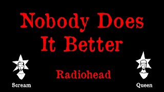 Radiohead - Nobody Does It Better - Karaoke