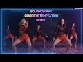Solomon Ray-Goodbye temptation dj remix