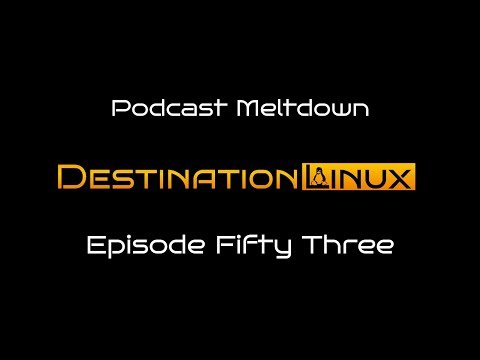 Destination Linux EP53 - Podcast Meltdown