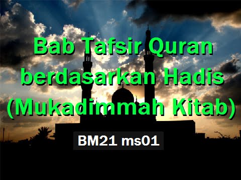 2013/01/09 Ustaz Shamsuri 761 - Bab Tafsir Quran berdasarkan Hadis (Mukadimmah Kitab) BM21 ms01