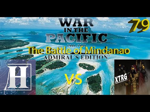 War in the Pacific vs XTRG – The Battle of Mindanao – Episode 79