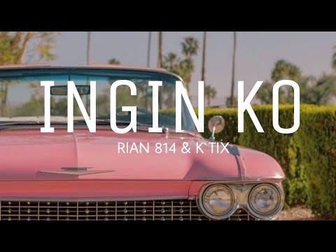 Rian 814 - INGIN KO x K'Tix ( Official Lyric Video)