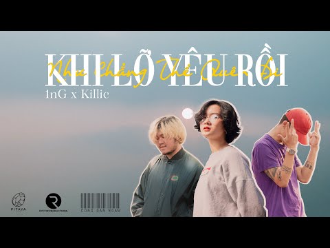 1nG x Killic – Như Chẳng Thể Quên Đi Khi Lỡ Yêu Rồi (Prod. by 1nG) (Official MV)