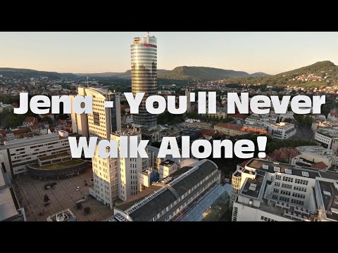 Jena - You'll never walk alone