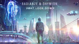 Radianze &amp; Daymion - Don&#39;t Look Down (OUT NOW)