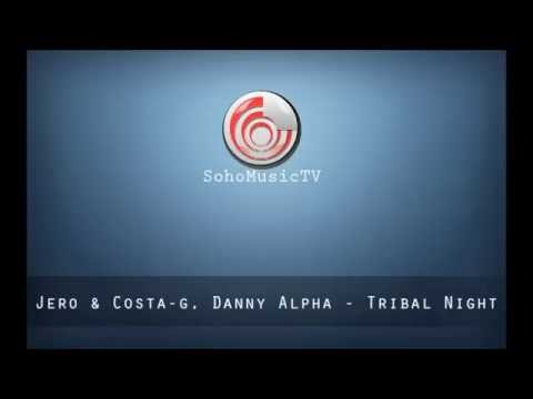 Jero & Costa-G , Danny Alpha - Tribal Night