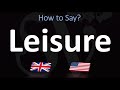 How to Pronounce Leisure? (2 WAYS!) UK/British Vs US/American English Pronunciation