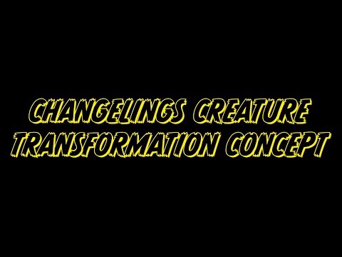 Changelings Animated Creature Transformation