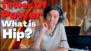 Tower Of Power, What Is Hip?  - A Classical Musician’s First Listen and Reaction
