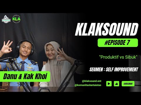 Produktif vs Sibuk?! | Klaksound | EPS. 7