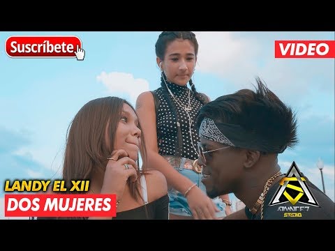 LANDY EL XIII - DOS MUJERES (VIDEO OFICIAL) 4K