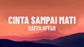 Download lagu Cinta Sampai Mati - Raffa Affar (Lirik/Lagu) mp3