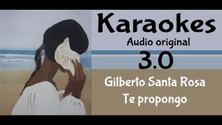 Gilberto Santa Rosa   Te propongo   Karaoke