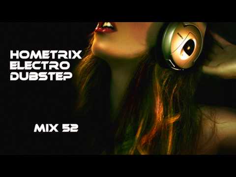HometriX - Electro Dubstep Mix 52 - April 2012 - HD 720 ( 1h30 long)