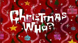 SpongeBob SquarePants - Christmas Who? (Soundtrack/Audio; NO SONGS OR PATCHY SEGMENTS)