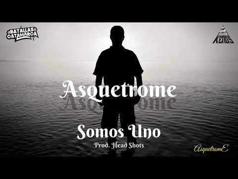 Asquetrome - Somos Uno (Prod. Headshot)(Letal Blazing Flow)