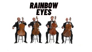 Rastrelli Cello Quartet · Rainbow Eyes · Rainbow Cello Cover