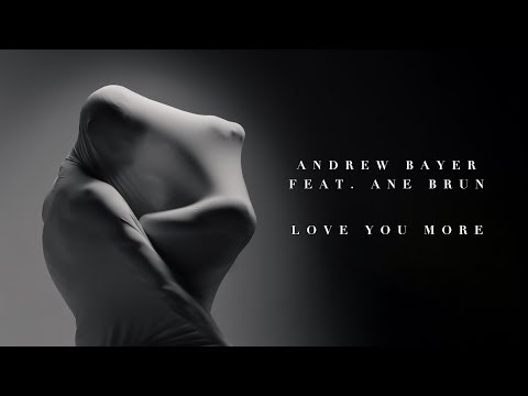 Andrew Bayer feat. Ane Brun - Love You More