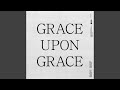 Grace Upon Grace