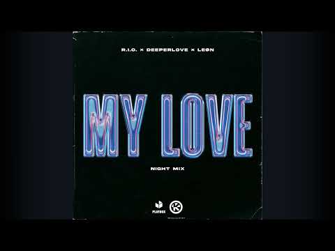 R.I.O. x Deeperlove x LEØN - My Love (Night Mix)