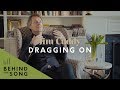 Jim Cuddy - Behind The Song: Dragging On