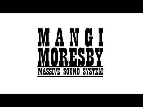 Mangi Moresby - Massive Sound System (lyrics)